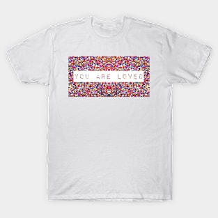 You Are Loved T-Shirt